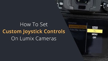 Assign Custom Functions to the Joystick on Panasonic Cameras | Using the Thumb Stick for Shortcuts