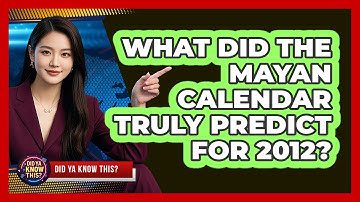 What Did The Mayan Calendar Truly Predict For 2012? - Did Ya Know This