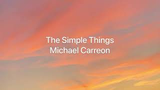 The Simple Things-Michael Carreon ( Lyrics)