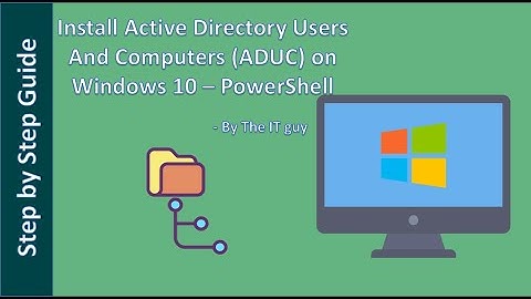 Install Active Directory Users And Computers (ADUC) on Windows 10 – PowerShell CLI