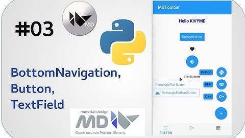 03 BottomNavigation ,Button,TextField ,#kivymd,#kivy,#python
