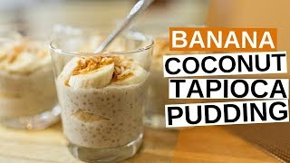 Banana Coconut Tapioca Pudding