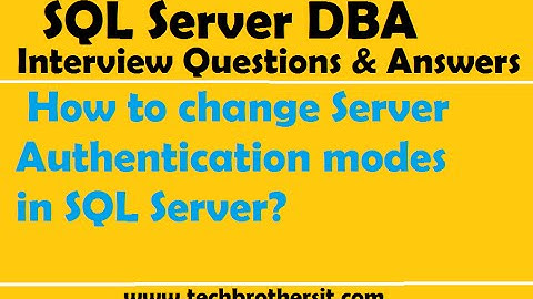 SQL Server DBA Interview Questions | How to change Server Authentication modes in SQL Server