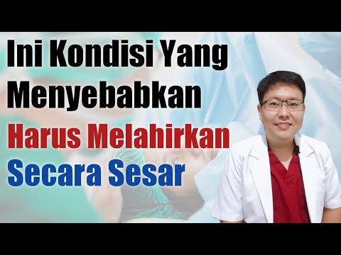 KONDISI YANG MENYEBABKAN ANDA HARUS MELAHIRKAN SESAR - TANYAKAN DOKTER