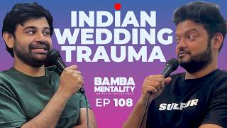 Indian Wedding Trauma | ft. @SomnathPadhy & @JoteenPatro | EP 108