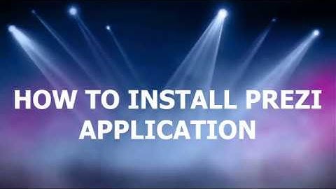 HOW TO INSTALL PREZI APPLICATION