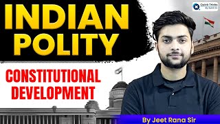 Indian Polity - Constitutional Development | Indian Polity for All Exams by Jeet Rana Sir