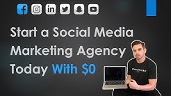 How to Start a Social Media Marketing Agency in 2019 | Completely From Scratch, With $0 