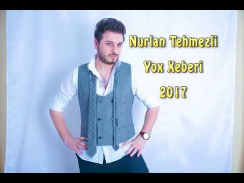 Nurlan Tehmezli - Yox Xeberi 2017