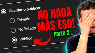 🤚​🛑​NO PUBLIQUE Un VIDEO en YOUTUBE Así (Parte 2)