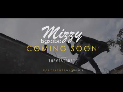 Mizzy Isgxobo Music video Trailer