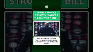 TRUMP BACKS CRYPTO MARKET STRUCTURE BILL