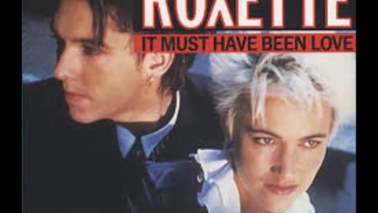 Маст бин лове. Группа роксет. Roxette it must have been Love. Обложка Роксетт баллады. Пер Гессле роксет.