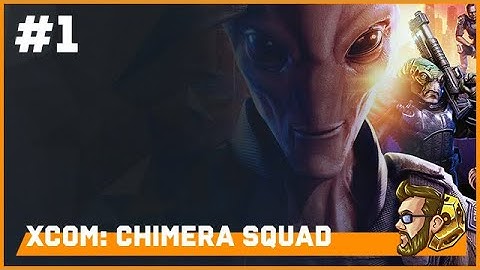 itmeJP Plays: XCOM: Chimera Squad pt. 1