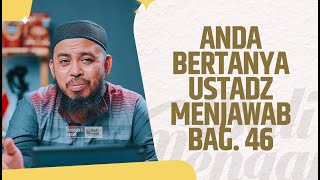 Anda Bertanya Ustadz Menjawab, Bag 46 - Ustadz Dr. Fauzi Hamid Basulthana, Lc., M.Pd.I