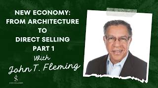New Economy | From Architecture to Direct Selling with John Fleming | Part 1