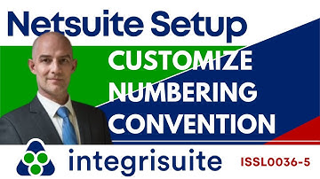 Netsuite Setup: Customize Numbering Convention | Tips & Tricks - ISSL0036 5