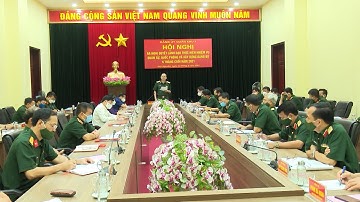 Đảng ủy Quân khu 1 tập trung lãnh đạo hoàn thành tốt nhiệm vụ 6 tháng cuối năm
