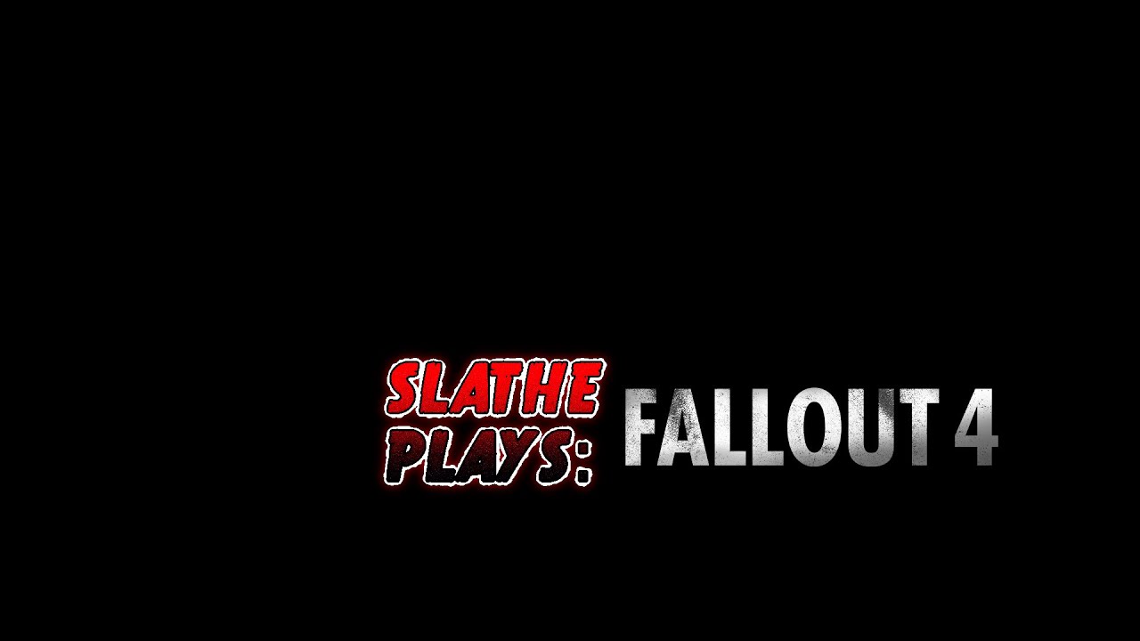 Slathe Plays: Fallout 4 - Ep. 19 - A Year Of Grief On A New Leaf