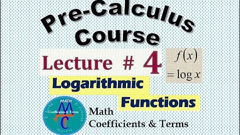 Pre-Calc Course, Lec # 4 (Logarithmic Functions)