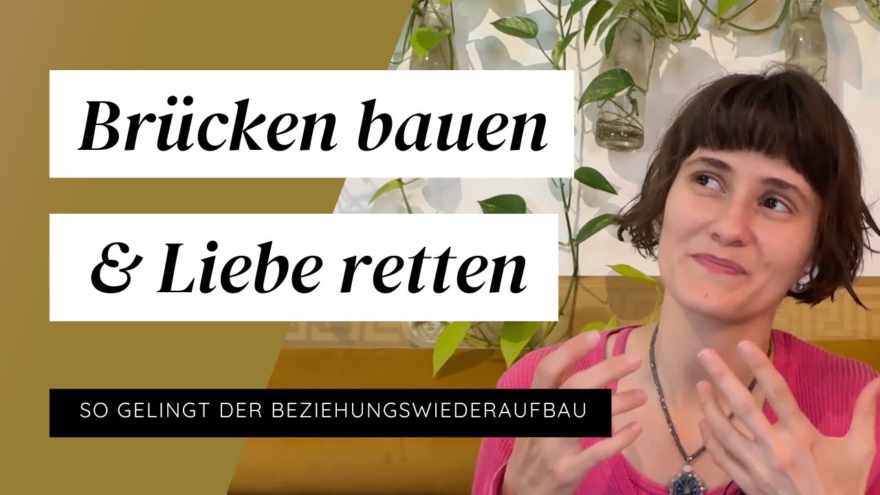 008 Brücken bauen & Liebe retten in der Beziehung: Wie ihr euch wieder annähern könnt | Paartherapie