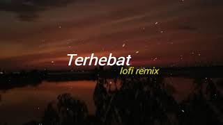 Terhebat cover (Lofi remix ft brilliant.dc)