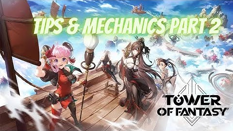 3.0 Tower of Fantasy (Domain 9) Tips and new Mechanics part 2