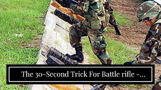 The 30-Second Trick For Battle rifle - Wikipedia