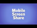 Mobile Screenshare is here.