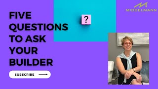 5 Important Questions to Ask Your Builder