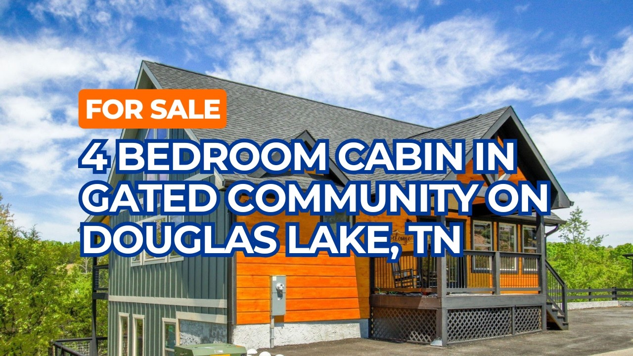 For Sale 4 Bedroom Cabin in Gated Community on Douglas Lake in Tennessee