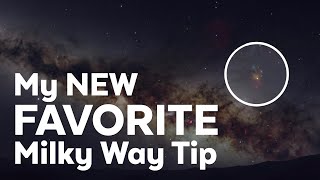 My new FAVORITE Milky Way Photography Tip & it’s PERFECT for right now!