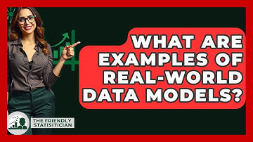 What Are Examples Of Real-world Data Models? - The Friendly Statistician