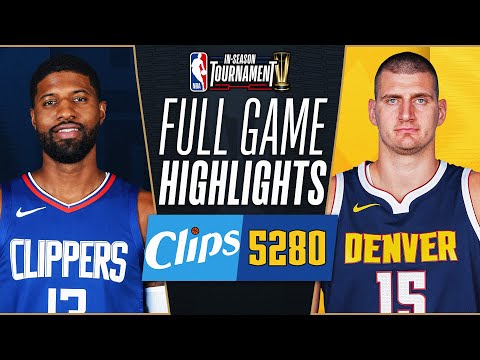 CLIPPERS at NUGGETS | NBA IN-SEASON TOURNAMENT 🏆 | FULL GAME HIGHLIGHTS | November 14, 2023