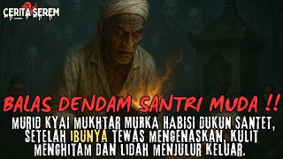 MURKA‼️ SANTRI MUDA MURID KYAI MUKHTAR, HABISI DUKUN SANTET YANG JADIKAN IBUNYA TUMBAL HINGGA TEWAS.