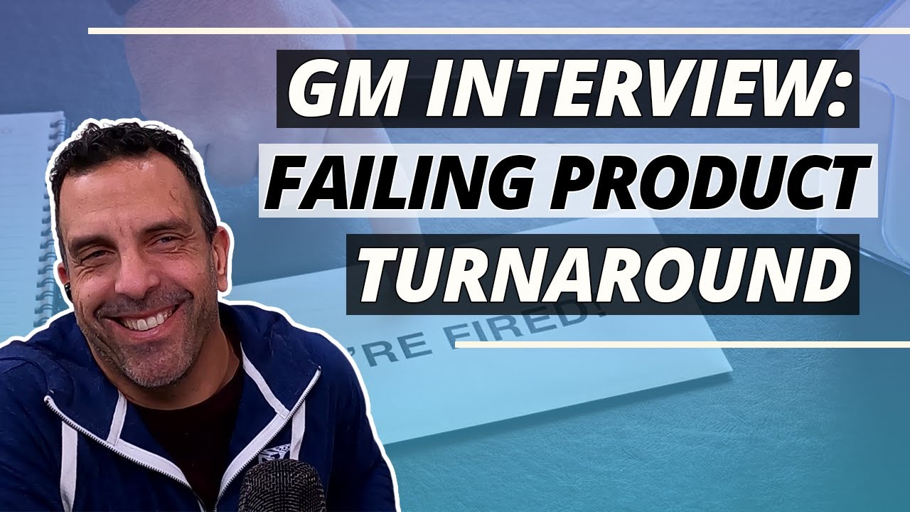 GM Strategy Mock Interview: Turnaround Situation of a Failing Product