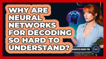 Why Are Neural Networks For Decoding So Hard To Understand? - Neurotech Insight Pro