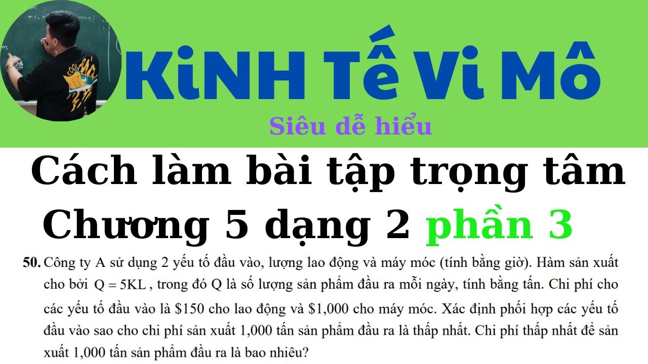 Kinh Tế Vi Mô chương 5: Cách làm bài tập trọng tâm dạng 2 phần 3 (Siêu dễ hiểu) ♥️ Quang Trung TV