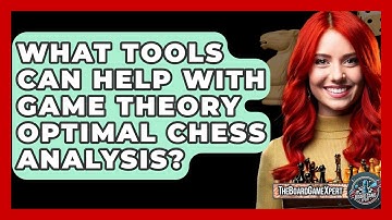 What Tools Can Help With Game Theory Optimal Chess Analysis? - The Board Game Xpert