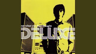 Watch Deluxe Not What We Had Thought video
