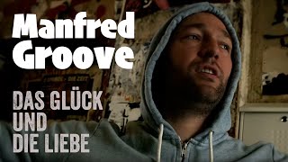 Manfred Groove - DAS GLÜCK UND DIE LIEBE (official Video - prod. Audiotism)