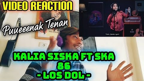 Video Reaction - LOS DOL - KALIA SISKA ft SKA 86