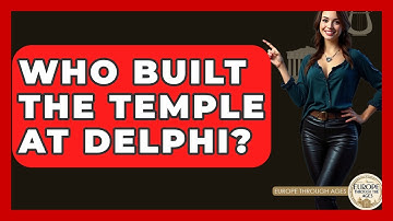Who Built The Temple At Delphi? - Europe Through the Ages