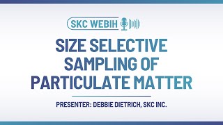 Webinar: Size-Selective Sampling for Particulate Matter | SKC