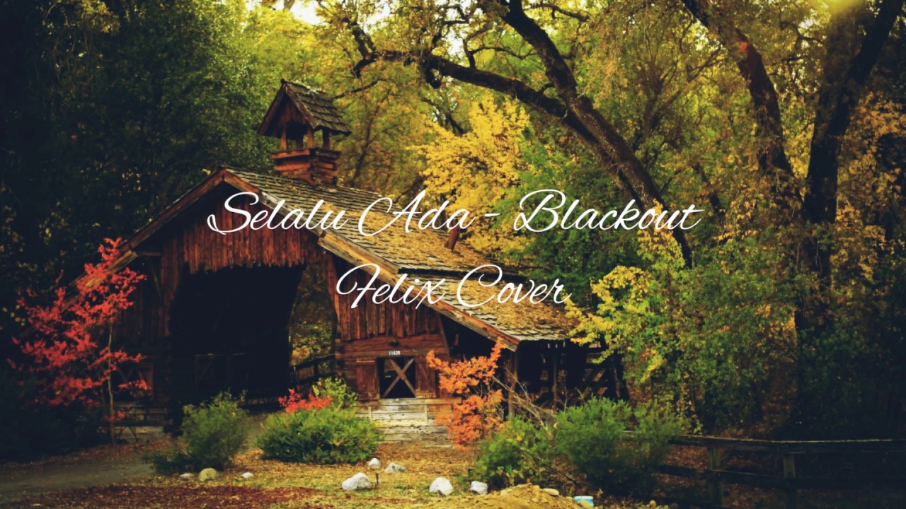 Selalu Ada - Blackout  (Felix Cover) Lirik