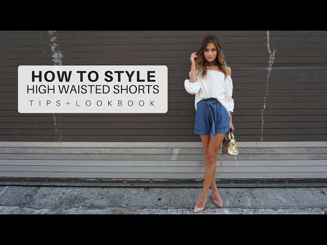 How To Style : High Waisted Shorts // Tips + Look Book 