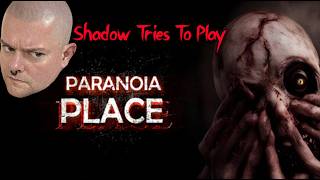 Shadow Tries Paranoia Place