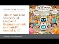 This IS (Not) Your Mother’s AI Course: A Beginner’s Guide to ChatGPT, Gemini & AI