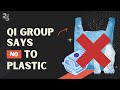 Qi group says no to plastic  reuse reduce recycle