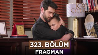 Kan Çiçekleri 323. Bölüm Fragman | 23 Mayıs Perşembe @Kanal7